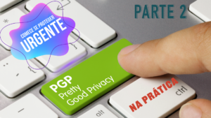 Leia mais sobre o artigo Usando o PGP no Windows e no Linux Ubuntu – Parte 2