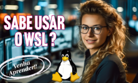 Explorando o Windows Subsystem for Linux (WSL): Como Integrar Ambientes Linux e Windows!